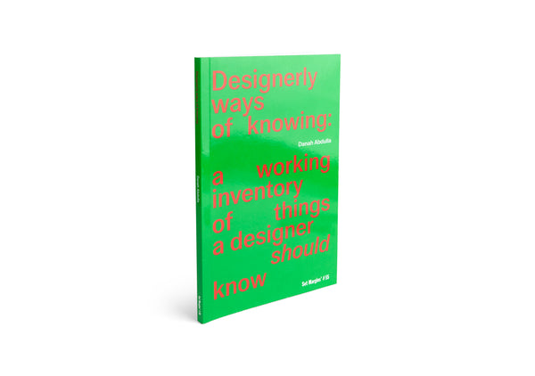 Designerly ways of knowing a working inventory of things a designer should know