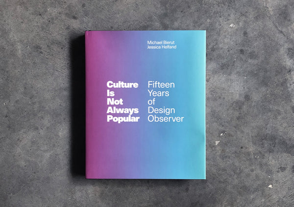 Culture is Not Always Popular: Fifteen Years of Design Observer
