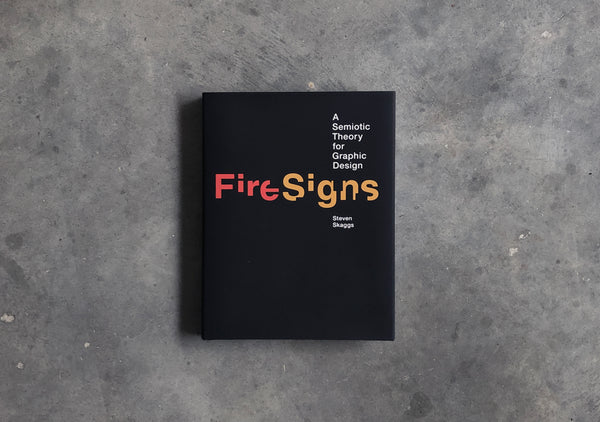 Fire Signs: A Semiotic Theory for Graphic Design