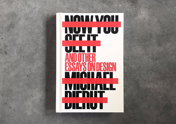 Now You See It: And Other Essays on Design
