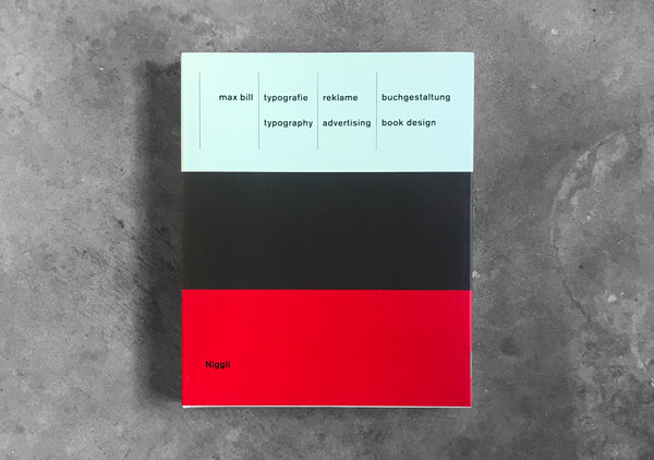 Max Bill: Typography. Advertising. Book Design